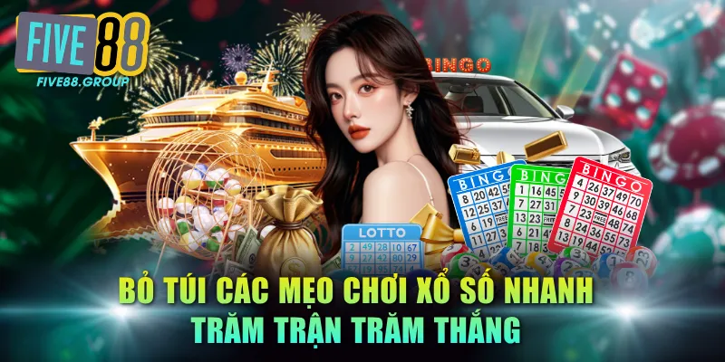 Xổ Số Nhanh Đổi Thưởng FIVE88 - Cược Tốc Độ, Tỷ Lệ 1:980 4 Bỏ túi các mẹo chơi xổ số nhanh trăm trận trăm thắng