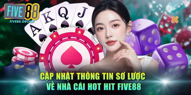 FIVE88 - Nhà Cái Casino Uy Tín Số 1 Châu Á | Đăng Nhập +199K 10 Cập nhật thông tin sơ lược về nhà cái hot hit FIVE88