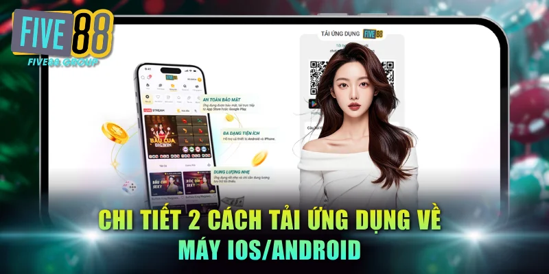 Tải App FIVE88 - Chơi Game An Toàn Không Lo Chặn Truy Cập 2 Chi tiết 2 cách tải ứng dụng về máy iOS/Android