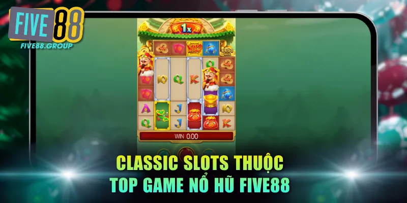 Top Game Nổ Hũ FIVE88 - Review Các Trò Chơi Có RTP Cao 3 Classic Slots thuộc top game nổ hũ FIVE88
