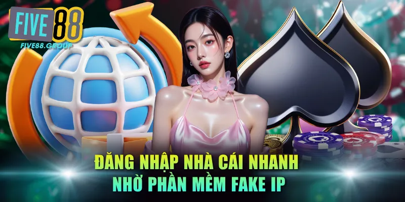 Link Vào FIVE88 Mới Nhất - Truy Cập Nhanh Và An Toàn 100% 2 Đăng nhập nhà cái nhanh nhờ phần mềm fake IP