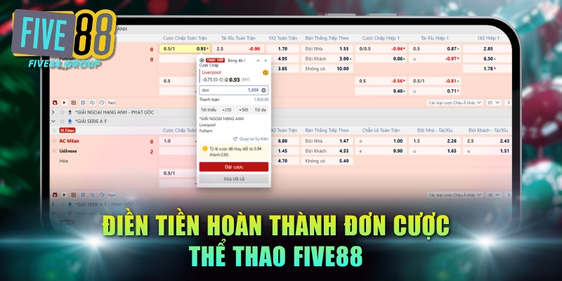 Hướng Dẫn Cược Thể Thao FIVE88 Xác Nhận Kèo Nhanh Chóng 3 Điền tiền hoàn thành đơn cược thể thao FIVE88