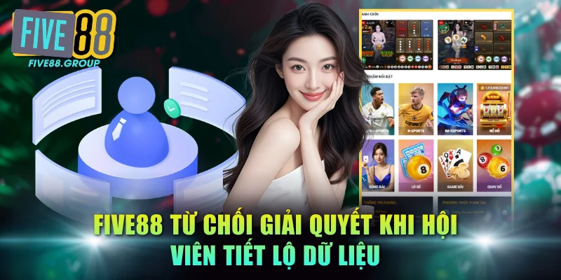 Miễn Trừ Trách Nhiệm FIVE88 - Quy Định Bảo Vệ Lợi Ích 2 Bên 2 FIVE88 từ chối giải quyết khi hội viên tiết lộ dữ liệu