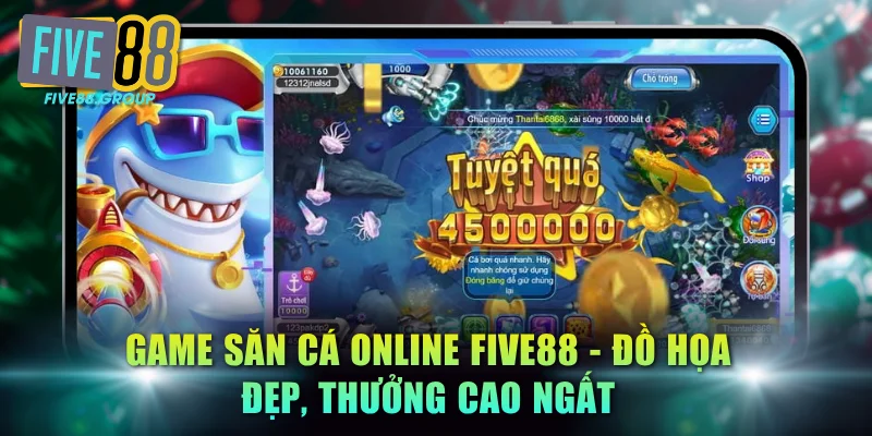 Game Săn Cá Online FIVE88 - Đồ Họa Đẹp, Thưởng Cao Ngất 2 Game săn cá online