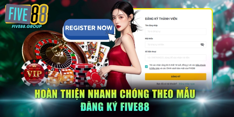 Đăng Ký FIVE88 Gia Nhập Thị Trường Game Online Sôi Động 2 Hoàn thiện nhanh chóng theo mẫu đăng ký FIVE88