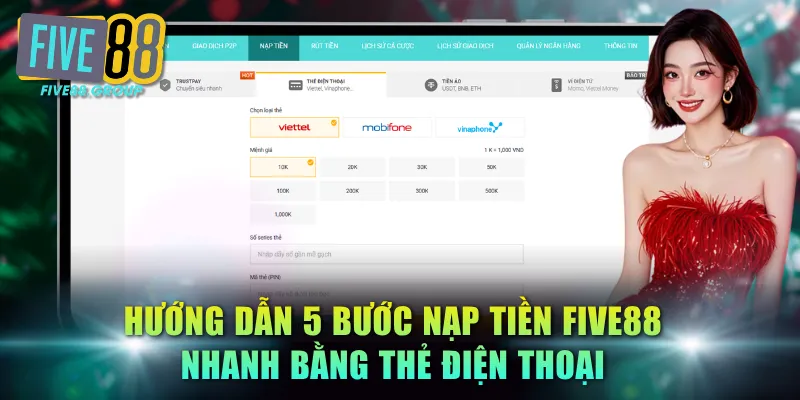 Nạp Tiền FIVE88 - Hướng Dẫn Giao Dịch Qua 5 Phương Thức 2 Hướng dẫn 5 bước nạp tiền FIVE88 nhanh bằng thẻ điện thoại