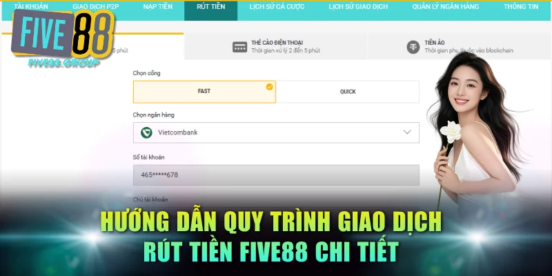 Rút Tiền FIVE88 - Hướng Dẫn Quy Trình Chuẩn & An Toàn 1 Hướng dẫn quy trình giao dịch rút tiền FIVE88 chi tiết