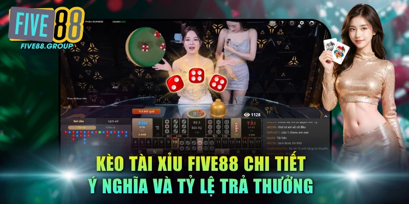 Kèo Tài Xỉu FIVE88 Chi Tiết: Ý Nghĩa Và Tỷ Lệ Trả Thưởng 2 Kèo Tài Xỉu FIVE88