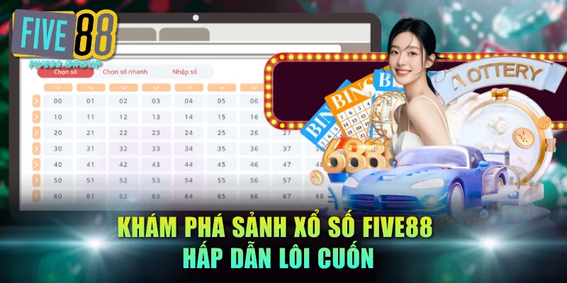 FIVE88 - Nhà Cái Casino Uy Tín Số 1 Châu Á | Đăng Nhập +199K 12 Khám phá sảnh Xổ Số FIVE88 hấp dẫn lôi cuốn