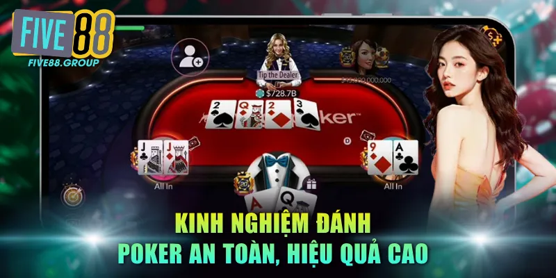 Poker Đổi Thưởng FIVE88 - Top 3 Biến Thể Có Tỷ Lệ Thắng Cao 4 Kinh nghiệm đánh Poker an toàn, hiệu quả cao