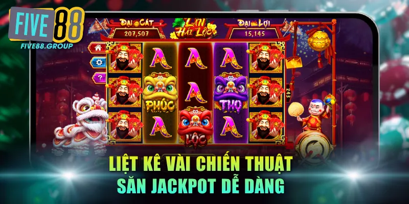 Top Game Nổ Hũ FIVE88 - Review Các Trò Chơi Có RTP Cao 4 Liệt kê vài chiến thuật săn Jackpot dễ dàng