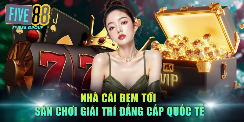 Link Vào FIVE88 Mới Nhất - Truy Cập Nhanh Và An Toàn 100% 3 Nhà cái đem tới sân chơi giải trí đẳng cấp quốc tế