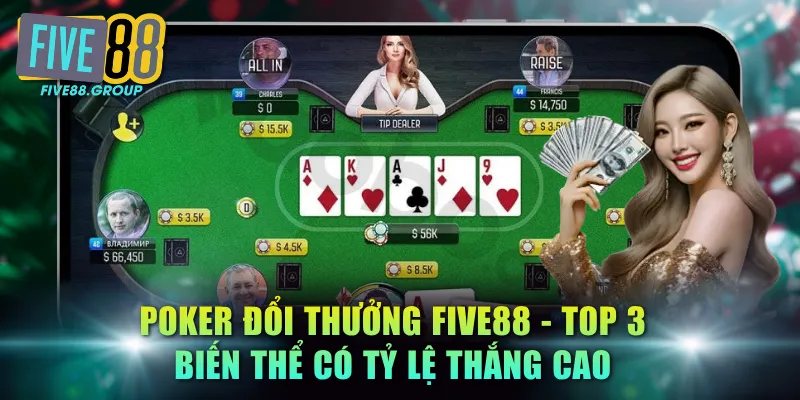 Poker Đổi Thưởng FIVE88 - Top 3 Biến Thể Có Tỷ Lệ Thắng Cao 4 Poker đổi thưởng FIVE88