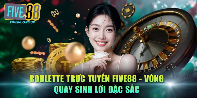 Roulette Trực Tuyến FIVE88 - Vòng Quay Sinh Lời Đặc Sắc 2 Roulette trực tuyến FIVE88