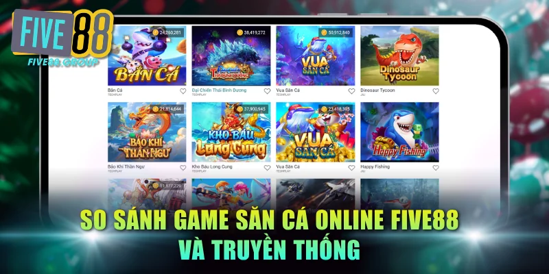 Game Săn Cá Online FIVE88 - Đồ Họa Đẹp, Thưởng Cao Ngất 2 So sánh game săn cá online FIVE88 và truyền thống