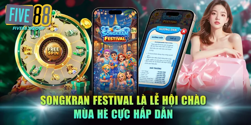 Khuyến Mãi FIVE88: Cơ Hội Nhận Thưởng Lớn Cho Mọi Người Chơi 2 Songkran Festival là lễ hội chào mùa hè cực hấp dẫn