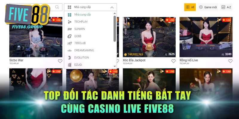 Trải Nghiệm Casino Live FIVE88 - Sòng Bài Thượng Lưu 4K 3 Top đối tác danh tiếng bắt tay cùng Casino Live FIVE88